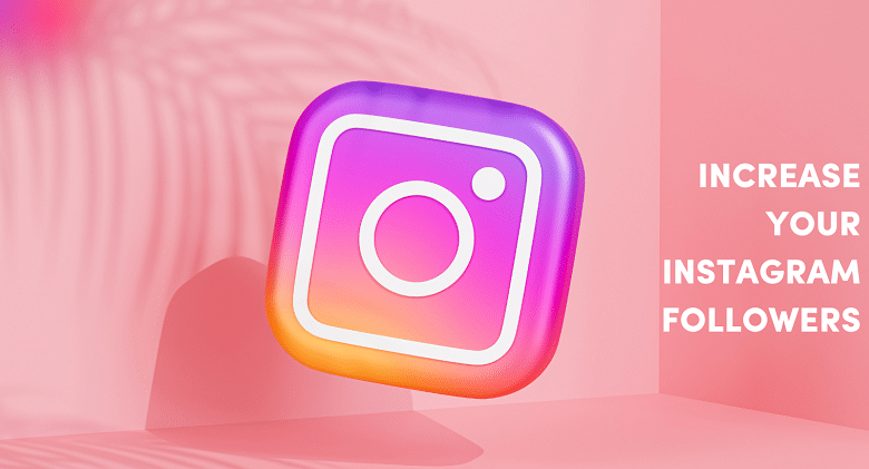 How to Increase Followers on Instagram